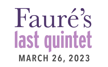 ../title graphic for Faure’s Last Quintet