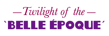 title graphic for Twilight of the Belle Époque